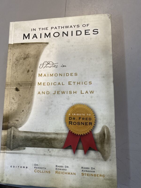 In The Pathways of Maimonides: Studies in Maimonides, Medical Ethics, and Jewish Law: A Tribute to Dr. Fred Rosner