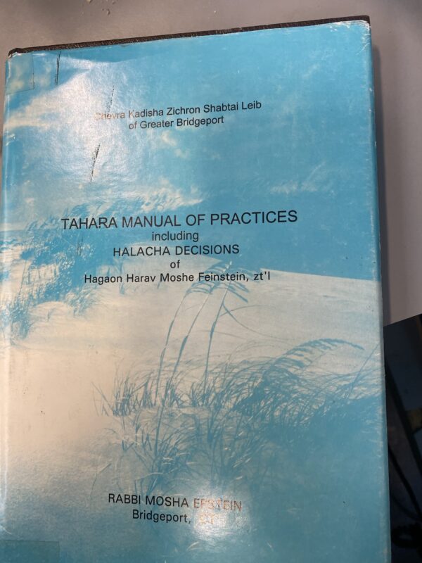 Tahara Manual of Practices including Halachic Decisions of Hagaon Harav Moshe Feinstein by Rabbi Moshe Epstein
