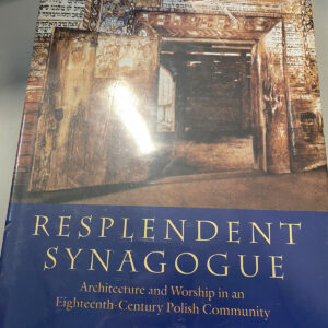 Resplendent Synagogue: Architecture and Worship in an Eighteenth-Century