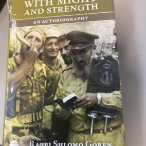 With Might and Strength: An Autobiography by Rabbi Shlomo Goren: