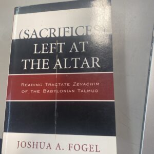 (Sacrifices) Left At The Altar: Reading Zevachim Of The Babylonian Talmud