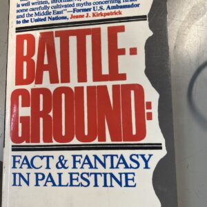 Battleground: Fact & Fantasy in Palestine By Samuel Katz