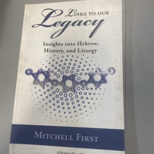 Links to Our Legacy: Insights into Hebrew, History, and Liturgy Mitchell First