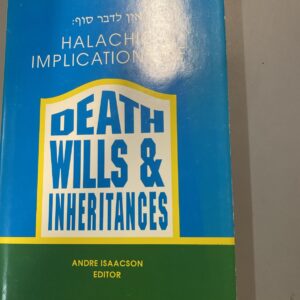Halachic Implications of Death, Wills & Inheritance     Andre Isaacson