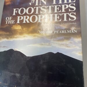 In the footsteps of the prophets From Moses To Jonah , Joel ..by Moshe Pearlman