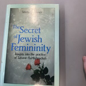 The Secret of Jewish Femininity Tehilla Abramov. Insights into Taharat Hamispach