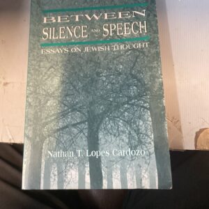 Between Silence and Speech: Essays on Jewish Thought by Nathan T. Lopes Cardozo