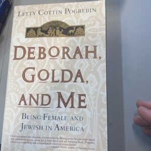 Deborah, Golda, and Me: Being Female and Jewish in America by Pogrebin, Letty