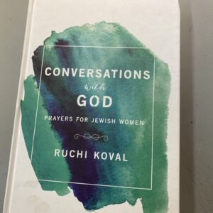 CONVERSATIONS WITH GOD: PRAYERS FOR JEWISH WOMEN By Ruchi Koval