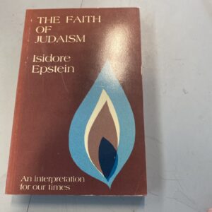 The Faith of Judaism by R. Isidore Epstein