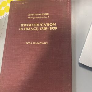JEWISH EDUCATION IN FRANCE, 1789-1939 (JEWISH SOCIAL By Zosa Szajkowski & Tobey