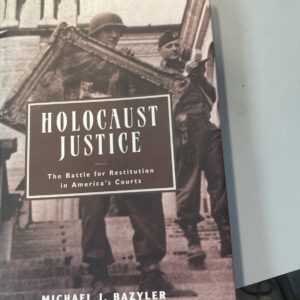 Holocaust Justice : The Battle for Restitution in America's Court by Bazyler