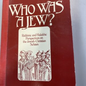 Who Was a Jew? Rabbinic/Halakhic Perspectives on Jewish - Christian Schism