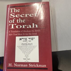 SECRET OF THE TORAH: ATRANSLATION OF ABRAHAM IBN Ezra's Sefer Yesod By Strickman