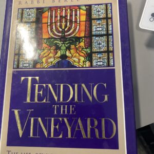Tending the Vineyard. Life And Rewards Of Being A Rabbi by Rabbi Berel Wein