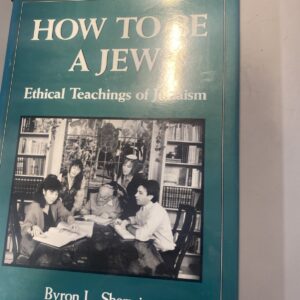 How to Be a Jew: Ethical Teachings of Judaism by Sherwin