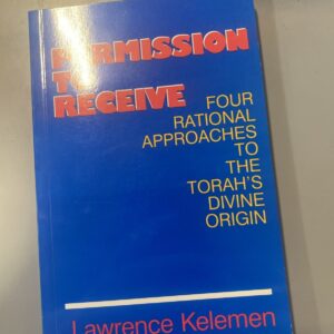 Permission to Believe, Kelemen, Lawrence. 4  Rational Approaches Torah's Divine