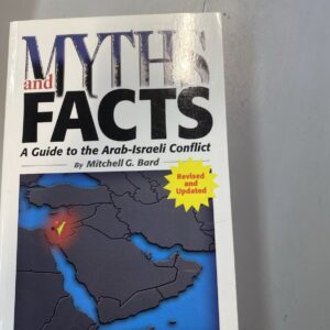 Myths and Facts: A Guide to the Arab-Israeli Conflict by Mitchell G. Bard