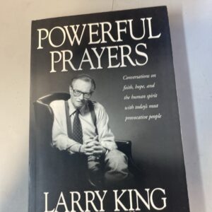 Powerful Prayers: Conversations on Faith, Hope, and the Human Spirit -Larry King