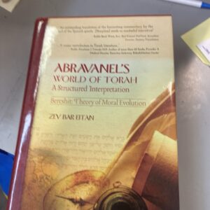 Abravanel’s World Of Torah, Bereshit by Zev Bar Eitan Structured Interpretation