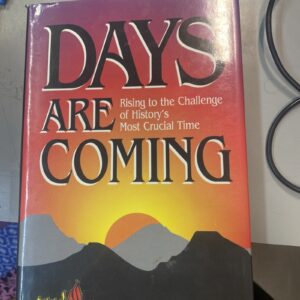 DAYS ARE COMING Rising to the Challenge of History's Most Crucial Time By Tauber