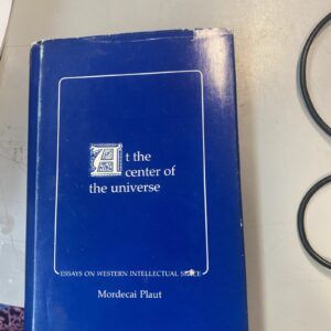 At the Center of the Universe: Essays on Western Intellectual Space by M PLAUT