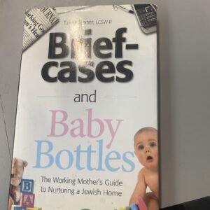 BRIEFCASES AND BABYBOTTLES By Tzivia Reiter - Working Mothers Guide nurturing
