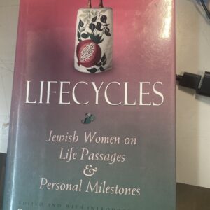Lifecycles V 1. Jewish Women on Life Passages and Personal Milestones